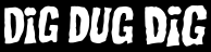 Dig Dug Dig